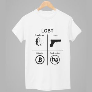 LGBT Latinas Guns Bitcoin Tax Evasion Shirt 1