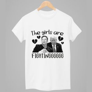 Trump Elon Musk The Girls Are Fighting Shirt 1