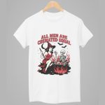 All Men Are Created Equal Shirt