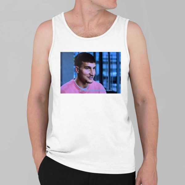 Bogdan Bogdanovic We Wanted To Be Historically Drunk Shirt 4