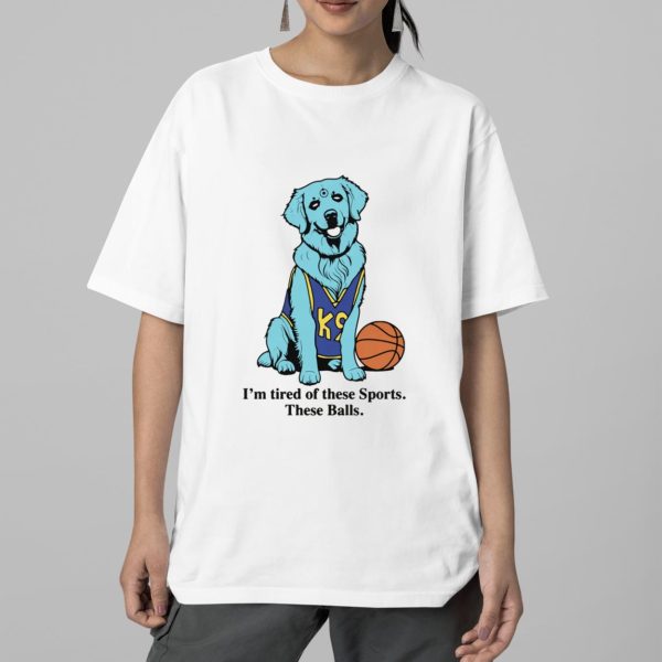 Dog Im Tired Of These Sports These Balls Shirt 2