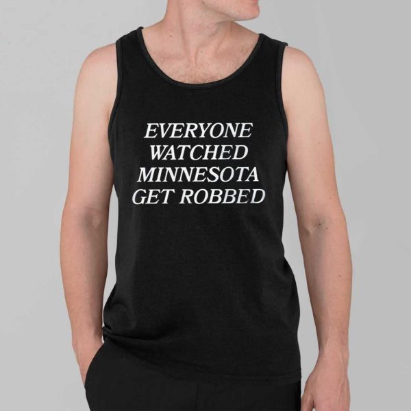 Everyone Watched Minnesota Get Robbed Shirt 3