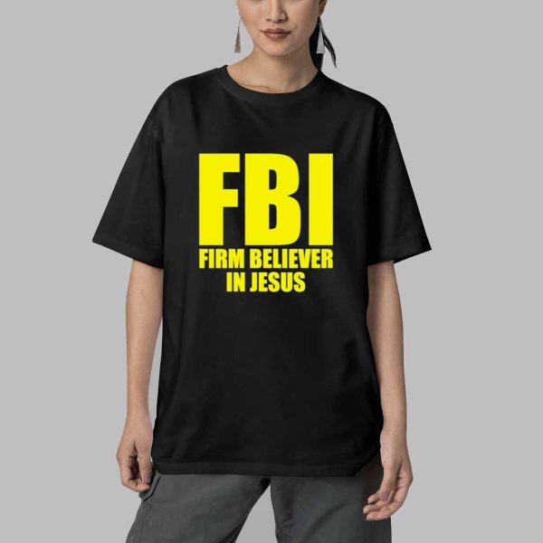 FBI Firm Believer In Jesus Shirt 5
