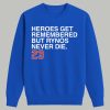 Heroes Get Remembered But Rynos Never Die 23 Shirt 3