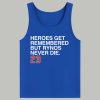 Heroes Get Remembered But Rynos Never Die 23 Shirt 4
