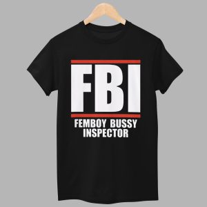 FBI Femboy Bussy Inspector Shirt 1