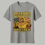 Hulk Hogan Legends Never Die Brother 1953 2025 Shirt