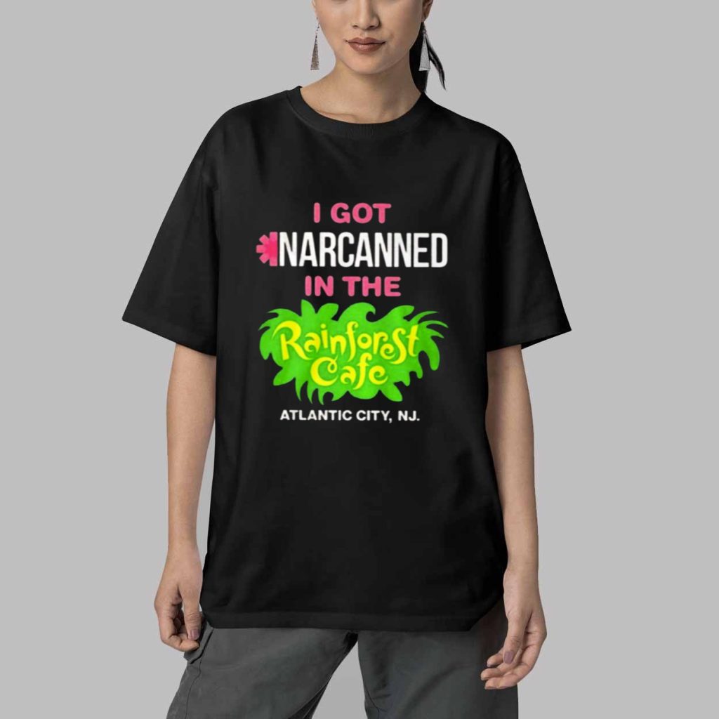 I Got Narcanned In The Rainforest Cafe Shirt 5