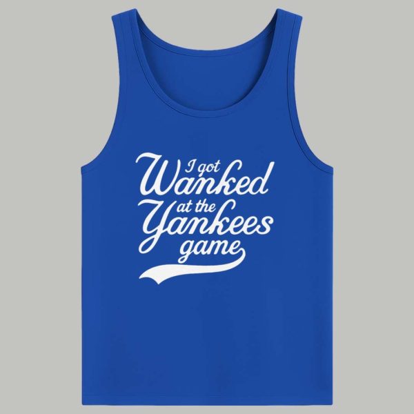 I Got Wanked At The Yankees Game Shirt 4