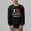 I Love Watching Sweaty Men Wrestle Shirt 2