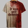 It was self defense Bloody Art Print Printed T Shirt 3