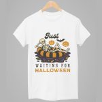 Just Waiting For Halloween Shirt