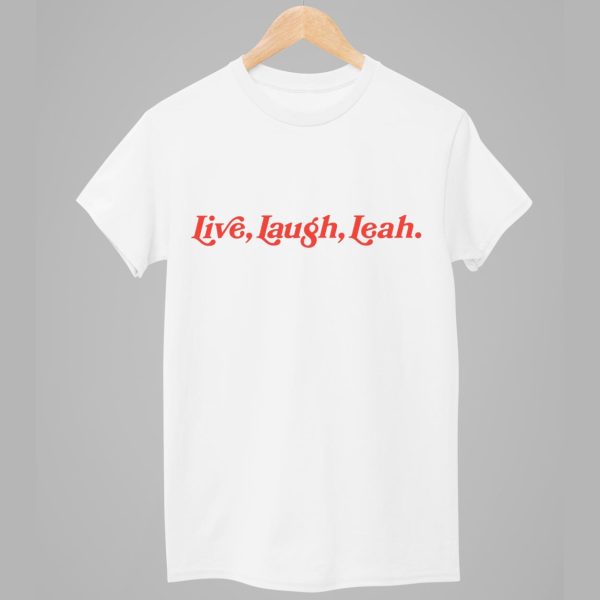 Live Laugh Leah Shirt 1
