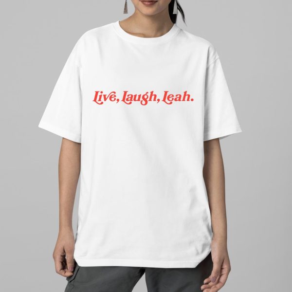 Live Laugh Leah Shirt 2
