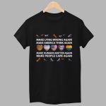 Make Lying Wrong Again Make America Think Again Make Humans Matter Again Shirt