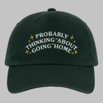 Probably Thinking About Going Home Shirt