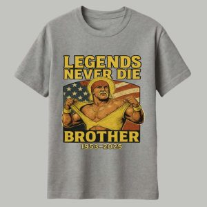 Hulk Hogan Legends Never Die Brother 1953 2025 Shirt 1