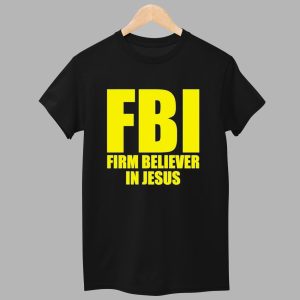 FBI Firm Believer In Jesus Shirt 1