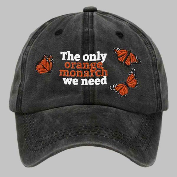 Unisex Butterfly The Only Orange Monarch We Need Hat 2