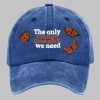 Unisex Butterfly The Only Orange Monarch We Need Hat 3