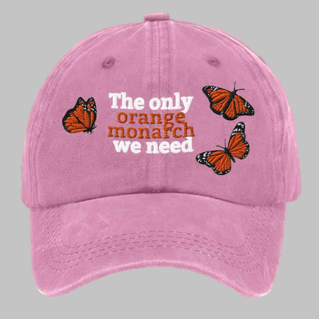 Unisex Butterfly The Only Orange Monarch We Need Hat 4