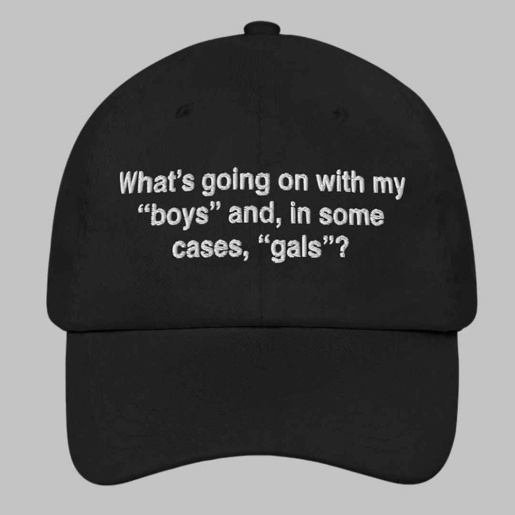 Whats Going On With My Boys And In Some Cases Gals Hat 3 Whats Going On With My Boys And In Some Cases Gals Hat 3