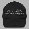 Born To Be A Hater Forced To Understand Where You're Coming From Hat 1
