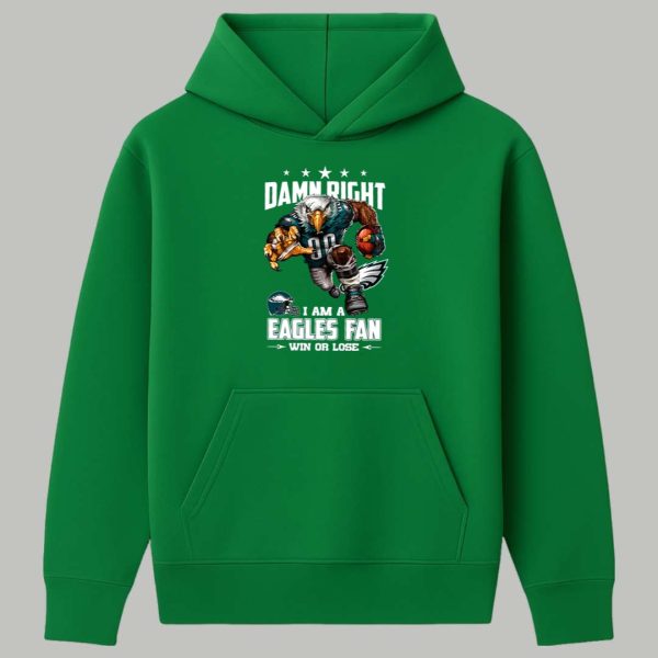 Damn Right I Am A Eagles Fan Win Or Lose Shirt 2
