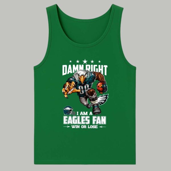 Damn Right I Am A Eagles Fan Win Or Lose Shirt 4