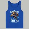 Damn Right I Am A Lions Fan Win Or Lose Shirt 4