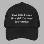 Ever Since I Was A Little Girl I've Loved Information Hat