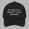 Ever Since I Was A Little Girl Ive Loved Information Hat 3