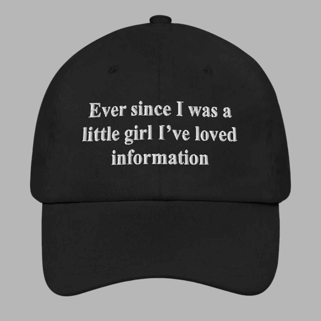 Ever Since I Was A Little Girl Ive Loved Information Hat 3