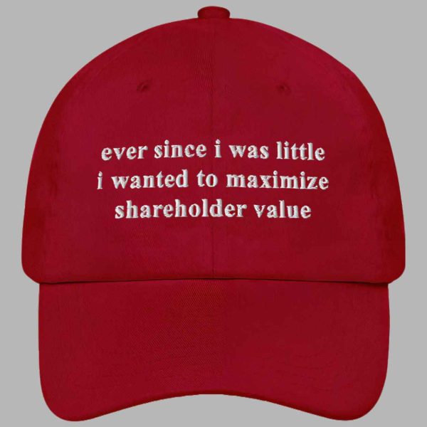 Ever Since I Was Little I Wanted To Maximize Shareholder Value Hat 3