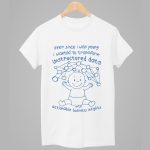 Ever Since I Was Young I Wanted To Transform Unstructured Data Into Actionable Business Insights Shirt