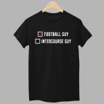 Football Guy Intercourse Guy Shirt