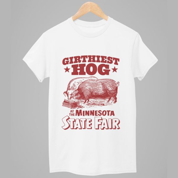 Girthiest Hog At The Minnesota State Fair Shirt 1