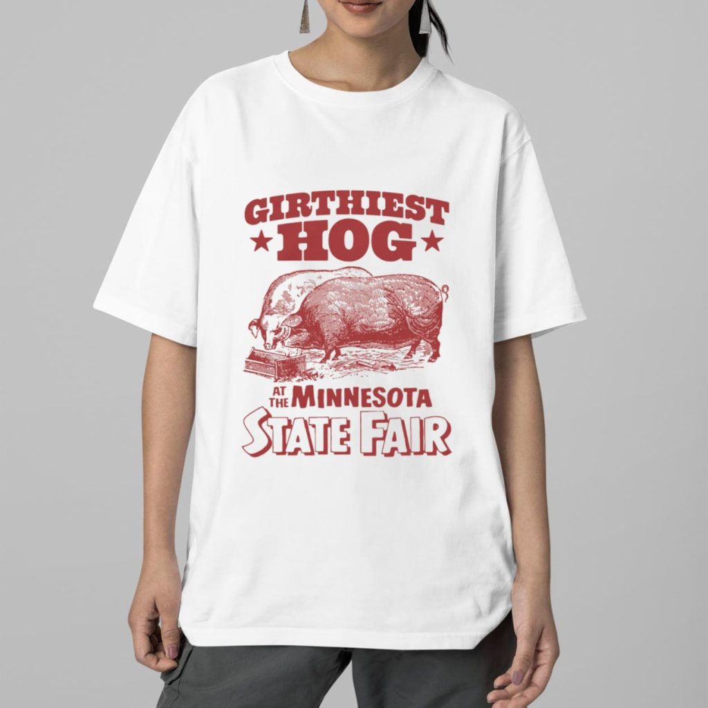 Girthiest Hog At The Minnesota State Fair Shirt 2