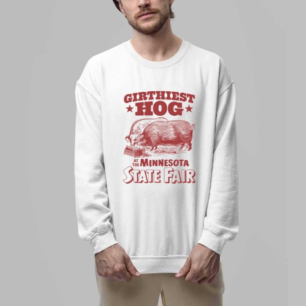 Girthiest Hog At The Minnesota State Fair Shirt 3