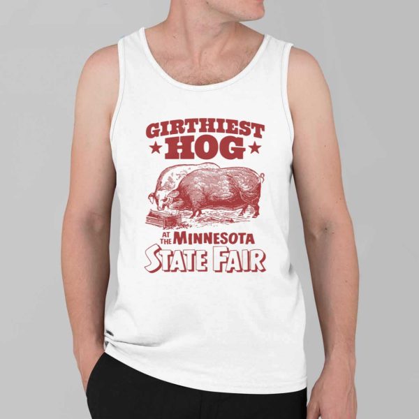 Girthiest Hog At The Minnesota State Fair Shirt 4