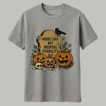 Here Lies My Mental Stability Shirt