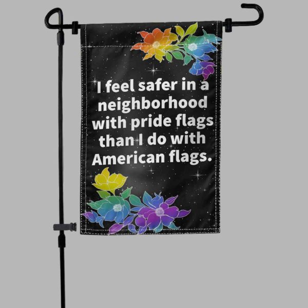 I Feel Safer In A Neighborhood With Pride Flags Than I Do With American Flags Flag 2
