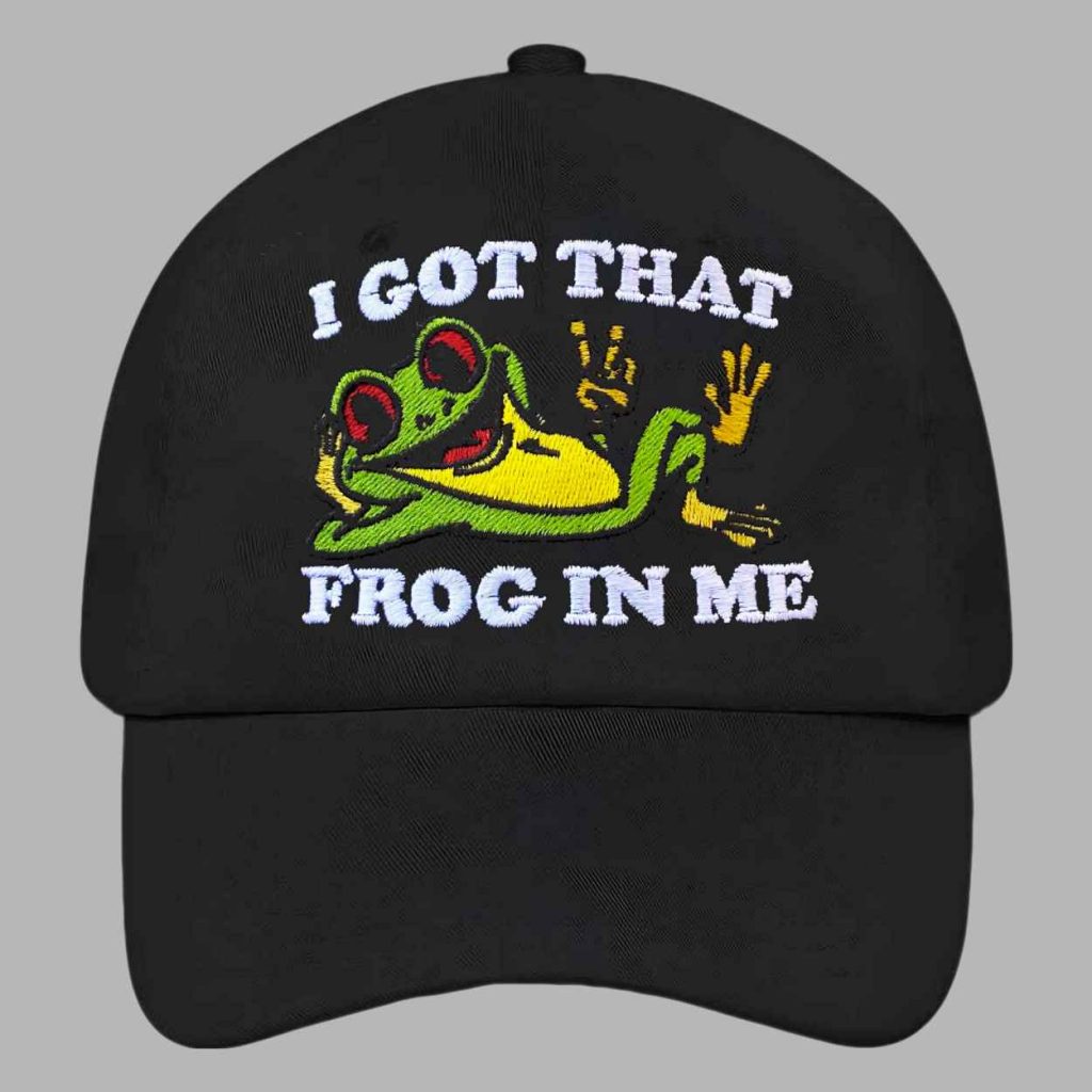 I Got That Frog In Me Hat 3 I Got That Frog In Me Hat 3