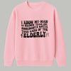 I Know My Man Is Older Than Me Somebody's Gotta Take Care Of The Elderly Shirt 3