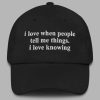 I Love when People Tell Me Things I Love Knowing Hat 2