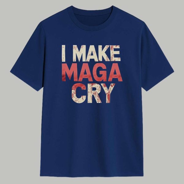 I Make Maga Cry Shirt 1