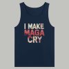 I Make Maga Cry Shirt 4