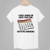 I Only Drink On Days That End With Me Drinking Shirt 1