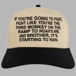 If You're Going To Fight Fight Like You're The Third Monkey On The Ramp To Noah's Ark Hat