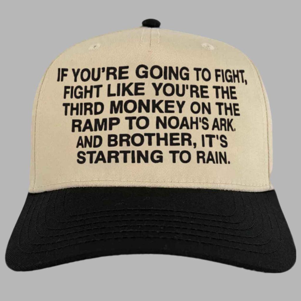 If Youre Going To Fight Fight Like Youre The Third Monkey On The Ramp To Noahs Ark Hat 3 If Youre Going To Fight Fight Like Youre The Third Monkey On The Ramp To Noahs Ark Hat 3